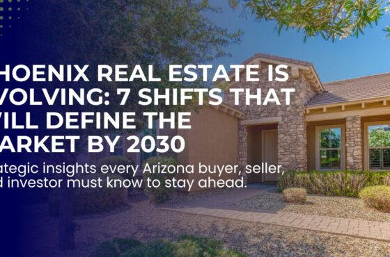 7 Real Estate Shifts That Could Change the Way Phoenix Buys and Sells Homes by 2030 