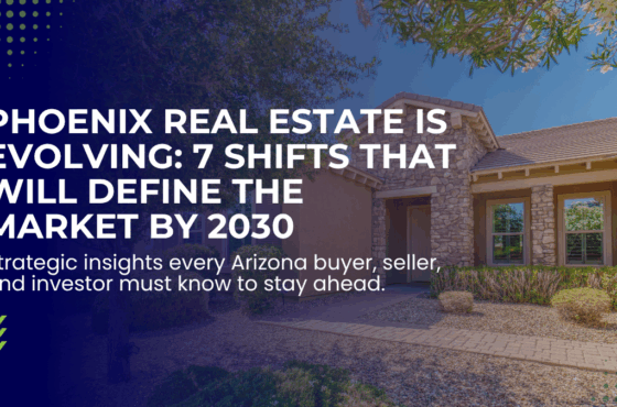 7 Real Estate Shifts That Could Change the Way Phoenix Buys and Sells Homes by 2030 